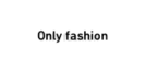 Only fashion